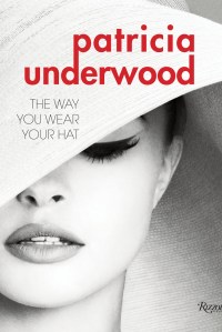 "Patricia Underwood: The Way You Wear Your Hat."