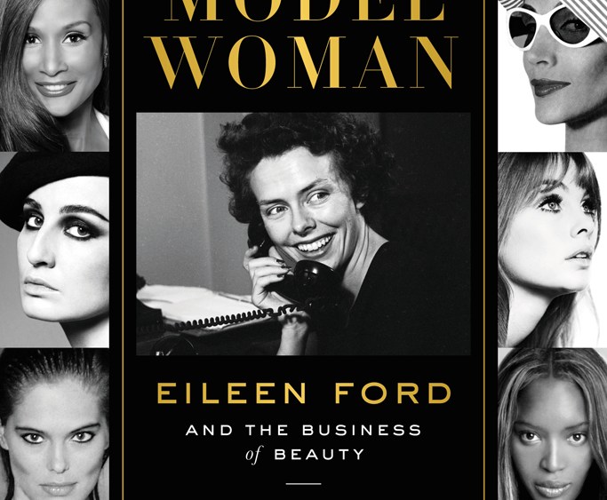 Model Woman: Eileen Ford and the Business of Beauty