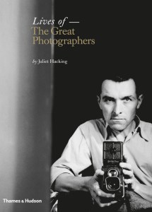 “Lives of —The Great Photographers” by Juliet Hacking