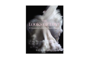 Book cover: "The Looks of Love: 50 Moments in Fashion That Inspired Romance " by Hal Rubenstein