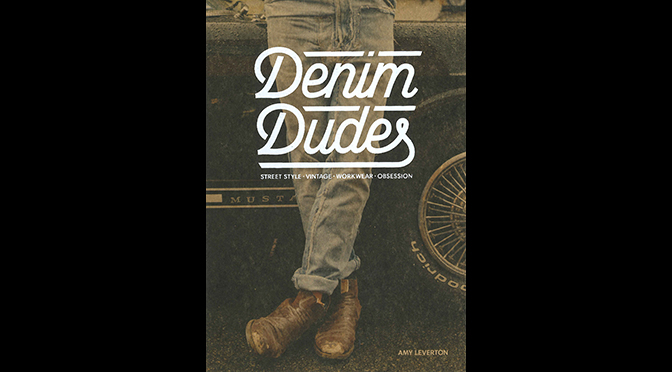 “Denim Dudes” Author Amy Leverton on Men’s Connection Denim