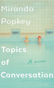 "Topics of Conversation" by Miranda Popkey (Jan.)