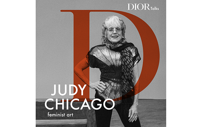 Artist Judy Chicago features on the "Dior Talks" podcast.
