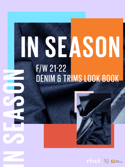Rivet's new look book "In Season" showcases more than 100 Fall/Winter 21-22 denim products, from 27 companies, representing eight countries.
