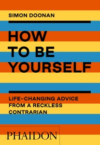 “How to Be Yourself,” by Simon Doonan.