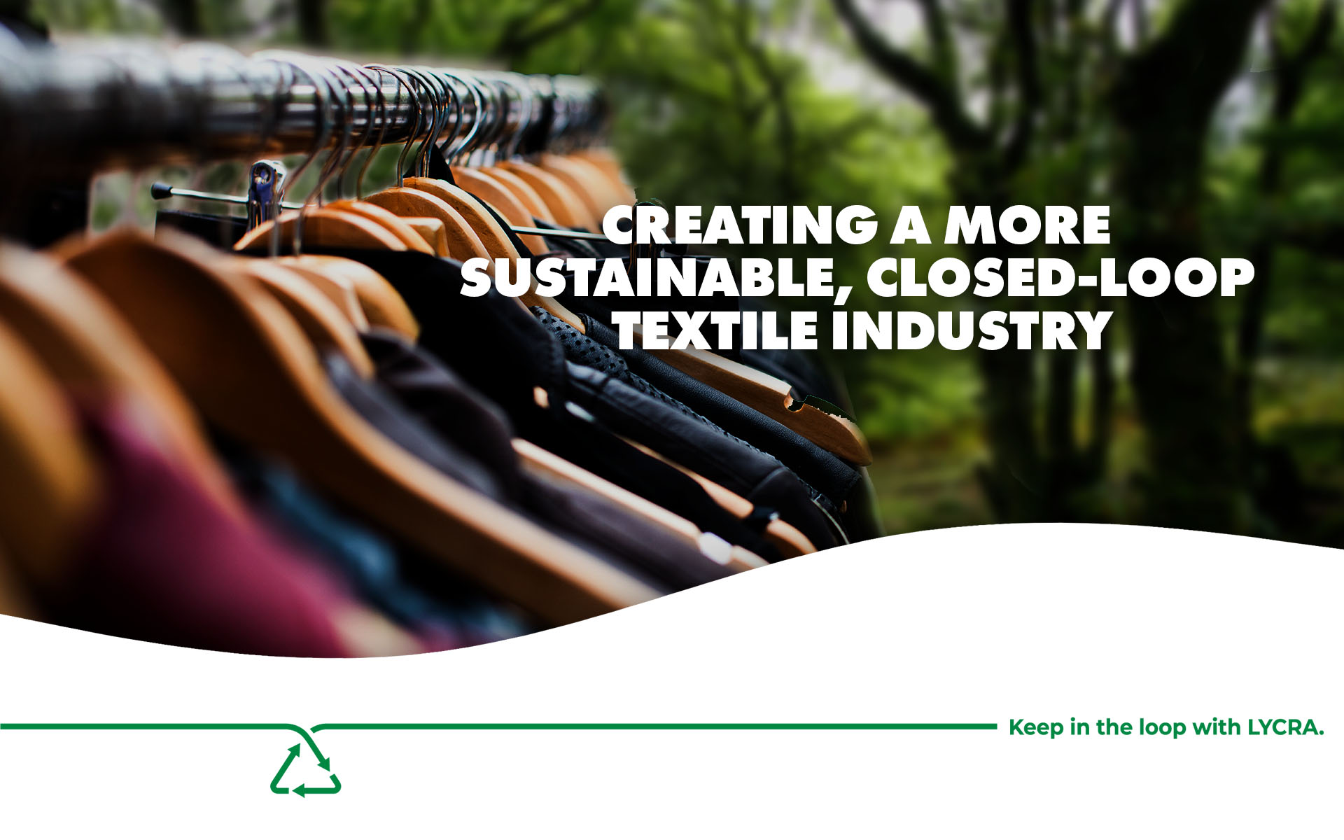 Creating a more sustainable, closed-loop textile industry.