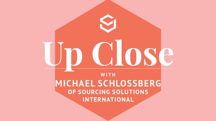 Up Close Michael Schlossberg Sourcing Solutions International